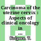 Carcinoma of the uterine cervix : Aspects of clinical oncology in patients referred for radiation therapy.