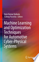 Machine Learning and Optimization Techniques for Automotive Cyber-Physical Systems [E-Book] /