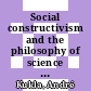 Social constructivism and the philosophy of science / [E-Book]