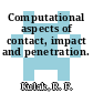 Computational aspects of contact, impact and penetration.