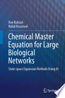 Chemical Master Equation for Large Biological Networks [E-Book] : State-space Expansion Methods Using AI /