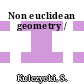 Non euclidean geometry /
