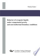 Behavior of cryogenic liquids under compensated gravity and non-isothermal boundary conditions [E-Book] /
