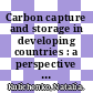 Carbon capture and storage in developing countries : a perspective on barriers to deployment [E-Book] /