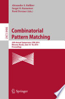 Combinatorial Pattern Matching [E-Book] : 25th Annual Symposium, CPM 2014, Moscow, Russia, June 16-18, 2014. Proceedings /