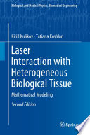 Laser Interaction with Heterogeneous Biological Tissue [E-Book] : Mathematical Modeling /