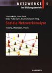 Soziale Netzwerkanalyse : Theorie, Methoden, Praxis /