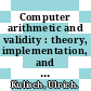Computer arithmetic and validity : theory, implementation, and applications [E-Book] /