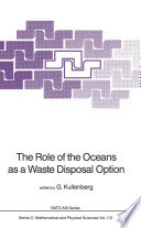 The Role of the Oceans as a Waste Disposal Option [E-Book] /