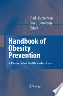 Handbook of Obesity Prevention [E-Book] : A Resource for Health Professionals /