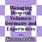 Managing Hospital Volumes: Germany and Experiences from OECD Countries [E-Book] /