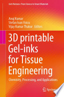 3D printable Gel-inks for Tissue Engineering [E-Book] : Chemistry, Processing, and Applications /