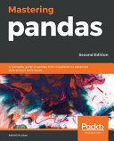 Mastering pandas : a complete guide to pandas, from installation to advanced data analysis techniques, 2nd Edition [E-Book] /