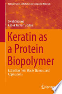 Keratin as a Protein Biopolymer [E-Book] : Extraction from Waste Biomass and Applications /