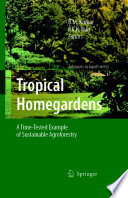 Tropical Homegardens [E-Book] : A Time-Tested Example of Sustainable Agroforestry /