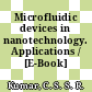 Microfluidic devices in nanotechnology. Applications / [E-Book]