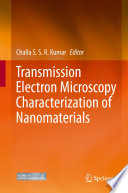 Transmission Electron Microscopy Characterization of Nanomaterials [E-Book] /