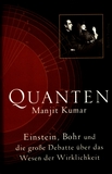 Quanten : Einstein, Bohr und die große Debatte über das Wesen der Wirklichkeit /