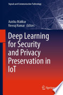 Deep Learning for Security and Privacy Preservation in IoT [E-Book] /