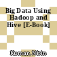 Big Data Using Hadoop and Hive [E-Book]