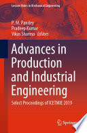 Advances in Production and Industrial Engineering [E-Book] : Select Proceedings of ICETMIE 2019 /