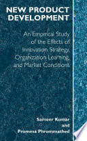 New Product Development [E-Book] : An Empirical Study of the Effects of Innovation Strategy, Organization Learning, and Market Conditions /