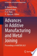Advances in Additive Manufacturing and Metal Joining [E-Book] : Proceedings of AIMTDR 2021 /