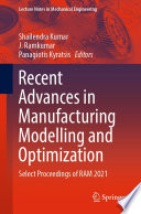 Recent Advances in Manufacturing Modelling and Optimization [E-Book] : Select Proceedings of RAM 2021 /