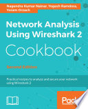 Network analysis using Wireshark 2 cookbook : practical recipes to analyze and secure your network using Wireshark 2, second edition [E-Book] /