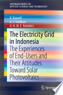 The Electricity Grid in Indonesia [E-Book] : The Experiences of End-Users and Their Attitudes Toward Solar Photovoltaics /