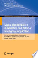 Digital Transformation in Education and Artificial Intelligence Application [E-Book] : First International Conference, MoStart 2023, Mostar, Bosnia and Herzegovina, April 18-20, 2023, Revised Selected Papers /