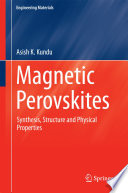 Magnetic Perovskites [E-Book] : Synthesis, Structure and Physical Properties /