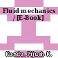 Fluid mechanics / [E-Book]