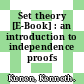 Set theory [E-Book] : an introduction to independence proofs /