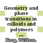 Geometry and phase transitions in colloids and polymers / [E-Book]