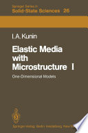 Elastic Media with Microstructure I [E-Book] : One-Dimensional Models /