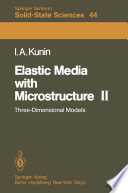 Elastic Media with Microstructure II [E-Book] : Three-Dimensional Models /