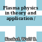 Plasma physics in theory and application /