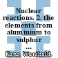 Nuclear reactions. 2. the elements from aluminium to sulphur : text volume and table volume.