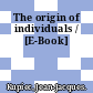 The origin of individuals / [E-Book]