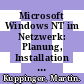 Microsoft Windows NT im Netzwerk: Planung, Installation und Management von Netzwerken mit Windows NT 3.51 Server und Workstation.