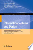 Information Systems and Design [E-Book] : Third International Conference, ICID 2022, Tashkent, Uzbekistan, September 12-13, 2022, Revised Selected Papers /