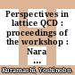 Perspectives in lattice QCD : proceedings of the workshop : Nara International Seminar House, Nara, Japan, 31 October-11 November 2005 [E-Book] /