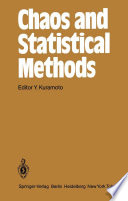Chaos and Statistical Methods [E-Book] : Proceedings of the Sixth Kyoto Summer Institute, Kyoto, Japan September 12–15, 1983 /