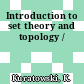 Introduction to set theory and topology /