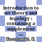 Introduction to set theory and topology : containing a supplement on elements of algebraic topology.