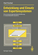 Entwicklung und Einsatz von Expertensystemen : Eine anwendungsorientierte Einführung in wissensbasierte Systeme.