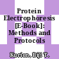 Protein Electrophoresis [E-Book]: Methods and Protocols /