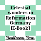 Celestial wonders in Reformation Germany [E-Book] /