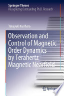 Observation and Control of Magnetic Order Dynamics by Terahertz Magnetic Nearfield [E-Book] /